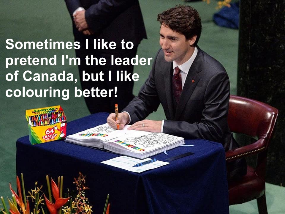 Justin Trudeau is a child pretending he is leading Canada