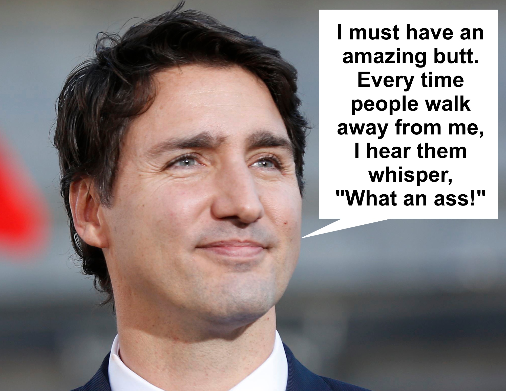 Justin Trudeau is a Big Ass!